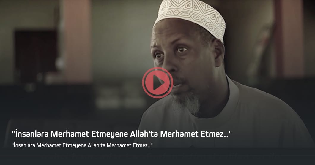 İnsanlara Merhamet Etmeyene Allah'ta Merhamet Etmez..
