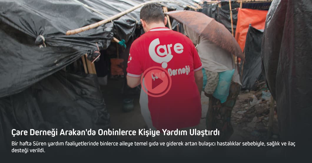Çare Derneği Arakan'da Onbinlerce Kişiye Yardım Ulaştırdı