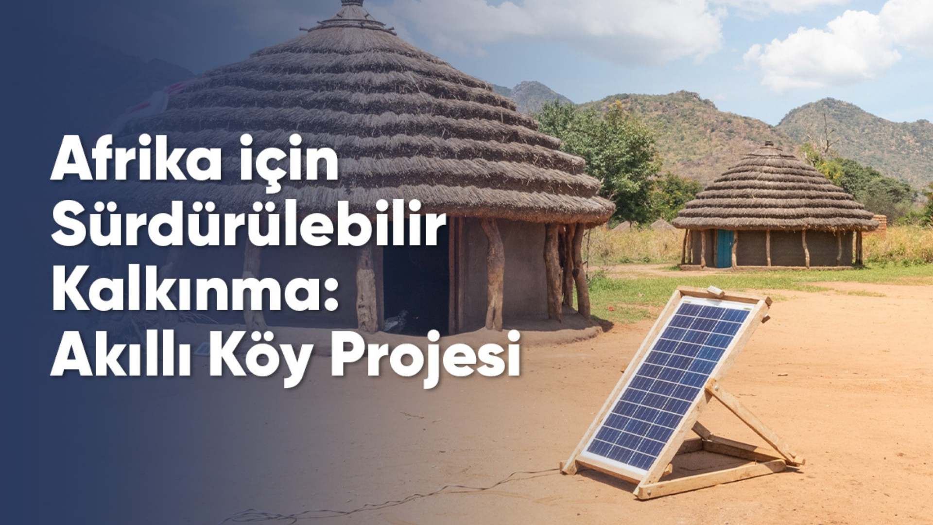 Afrika için Sürdürülebilir Kalkınma: Akıllı Köy Projesi