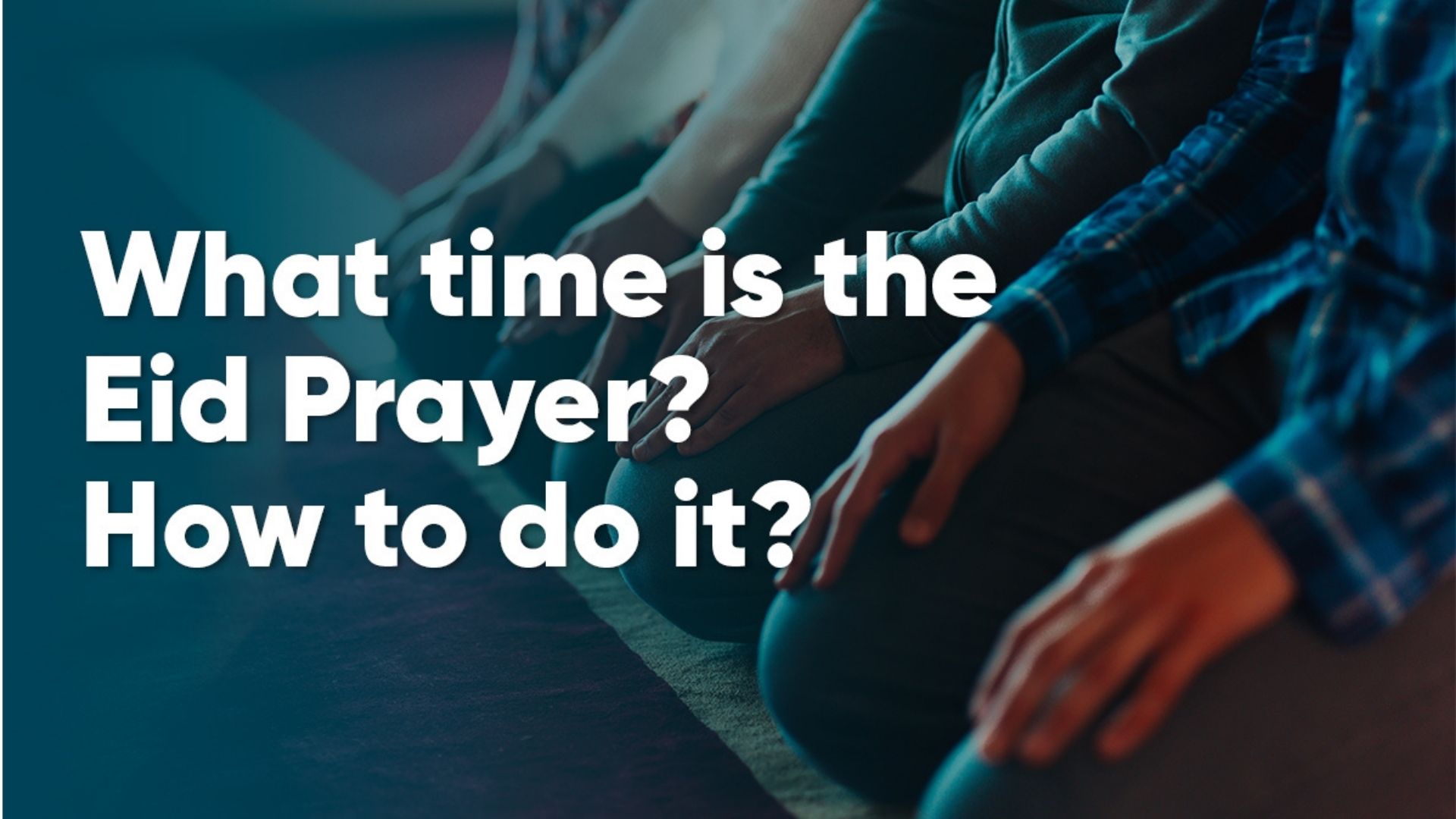 How To Do is The Eid Prayer? 