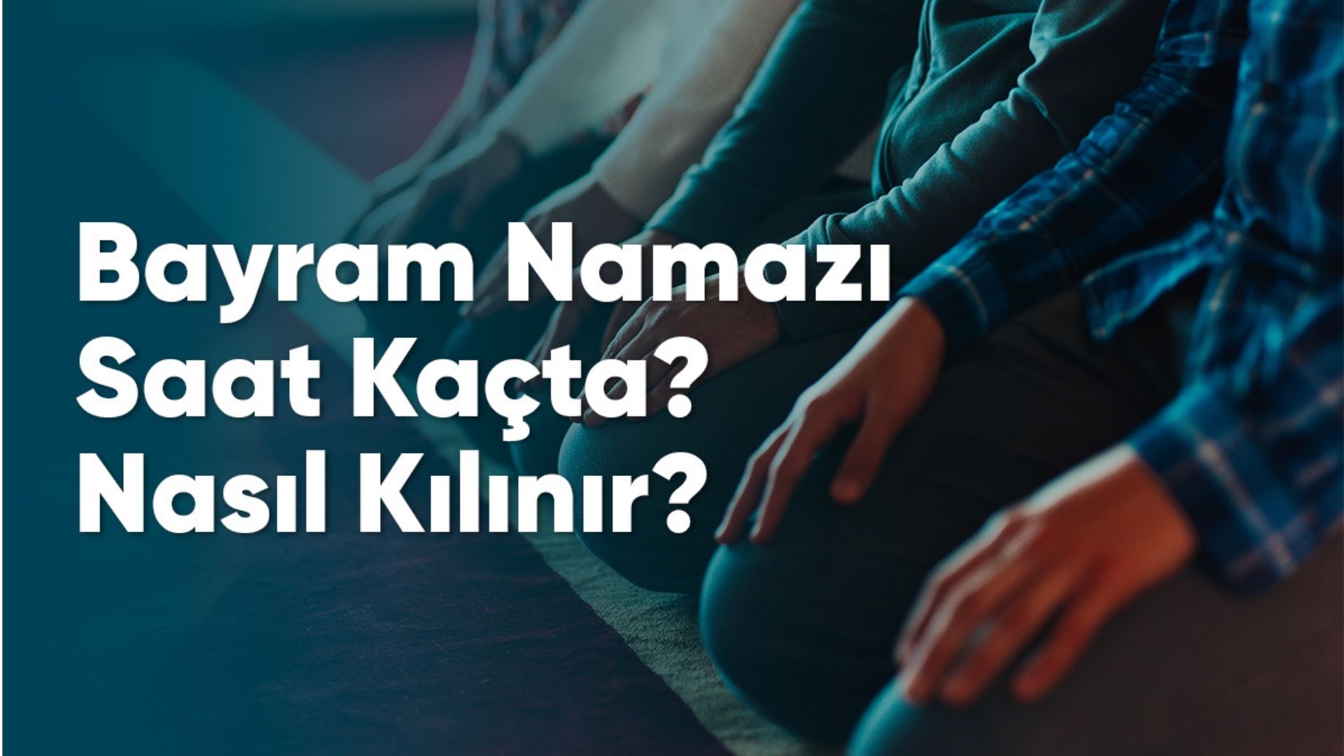 Bayram Namazı Nasıl Kılınır?