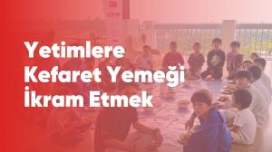 Yetimlere Kefaret Yemeği İkram Etmek