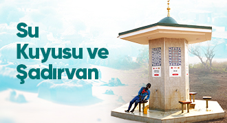 Su Kuyusu ve Şadırvan 